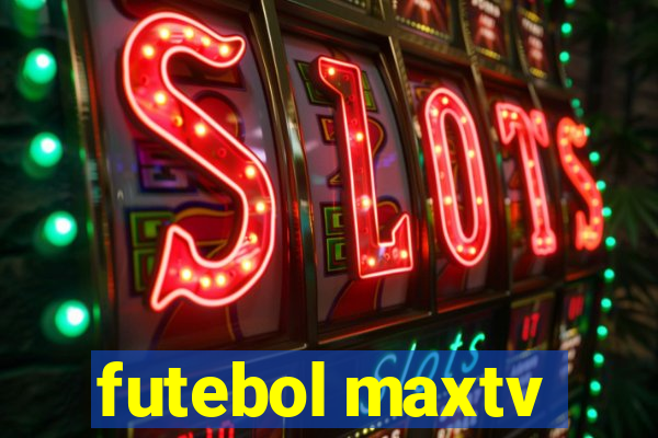 futebol maxtv